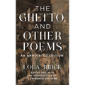 The Ghetto, and Other Poems: An Annotated Edition