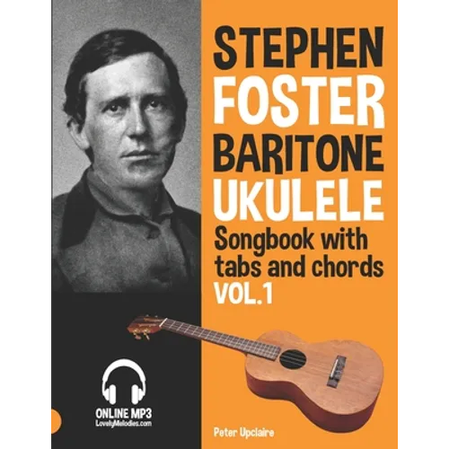 Stephen Foster - Baritone Ukulele Songbook for Beginners with Tabs and Chords Vol. 1