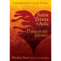 Saint Teresa of Avila: Passionate Mystic