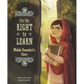 For the Right to Learn: Malala Yousafzai's Story