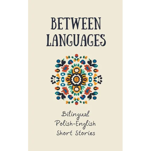 Between Languages: Bilingual Polish-English Short Stories