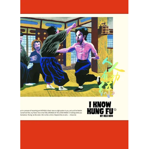 I Know Kung Fu: An Illustrated Tribute to Kung Fu Movies, Moves and Masters