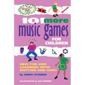 101 More Music Games for Children: More Fun and Learning with Rhythm and Song