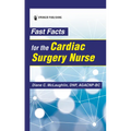 Fast Facts for the Cardiac Surgery Nurse