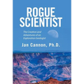 Rogue Scientist: The Creation and Adventures of an Exploration Geologist