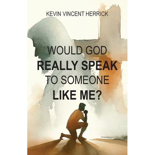 Would God Really Speak To Someone Like Me?