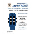 Traditional Jewish Music for Ukulele: Low G: Songs and Klezmer Tunes