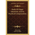 Study Of Organ Inferiority And Its Psychical Compensation