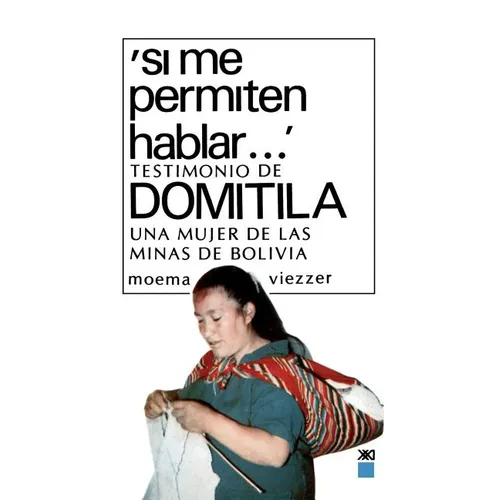 Si Me Permiten Hablar. Testimonio de Domitila, Una Mujer de Las Minas de Bolivia