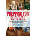 Prepping for Survival: Disaster Emergency Preparedness for Disaster Survival