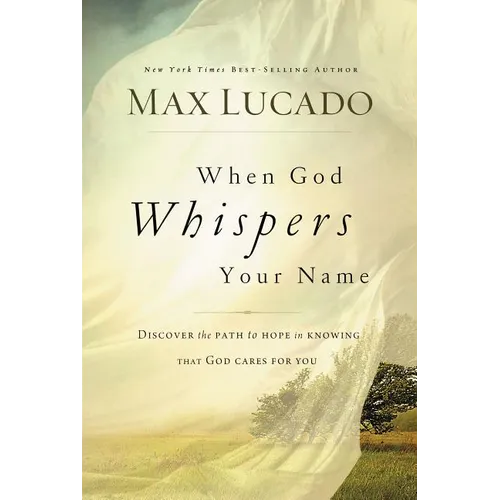 The When God Whispers Your Name: Discover the Path to Hope in Knowing That God Cares for You