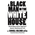 A Black Man in the White House: Barack Obama and the Triggering of America's Racial-Aversion Crisis