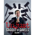 Unjust Gaggle of Gavels: Volume 1