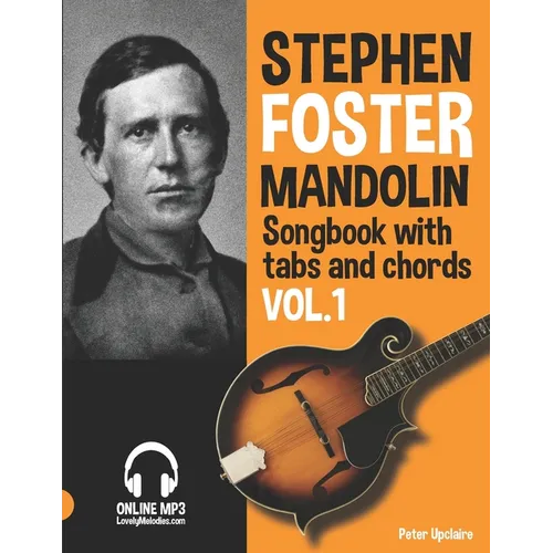 Stephen Foster - Mandolin Songbook for Beginners with Tabs and Chords Vol. 1