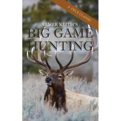 Elmer Keith's Big Game Hunting