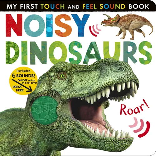 Noisy Dinosaurs: Includes 6 Sounds and an On/Off Switch on the Back Cover!