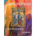 Dancing Into Bethlehem, Christmas Duets for Two Violins