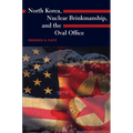 North Korea, Nuclear Brinkmanship, and the Oval Office