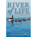 River of Life - How to Live in the Flow