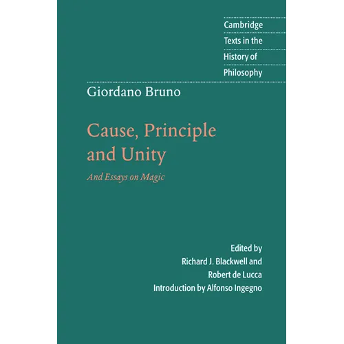 Giordano Bruno: Cause, Principle and Unity: And Essays on Magic