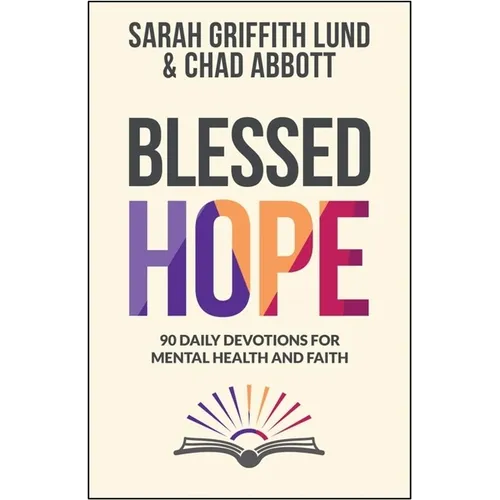 Blessed Hope: 90 Daily Devotions for Mental Health and Faith