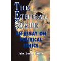 The Ethical State - An Essay On Political Ethics