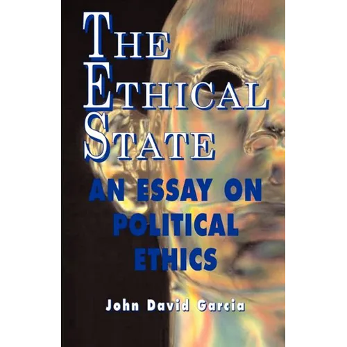 The Ethical State - An Essay On Political Ethics