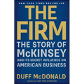The Firm: The Story of McKinsey and Its Secret Influence on American Business