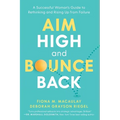 Aim High and Bounce Back: A Successful Woman's Guide to Rethinking and Rising Up from Failure