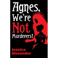 Agnes, We're Not Murderers!