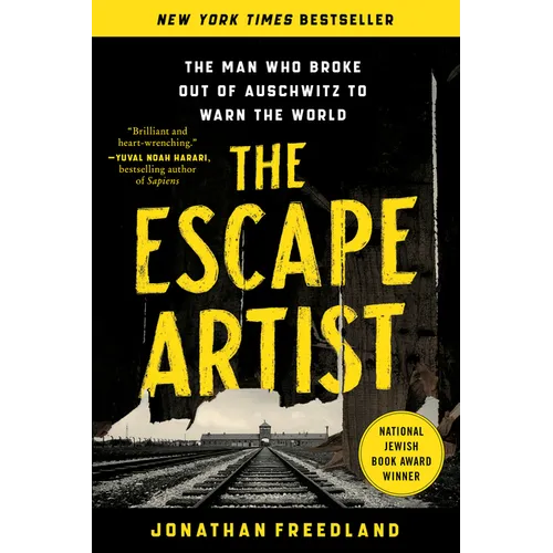 The Escape Artist: The Man Who Broke Out of Auschwitz to Warn the World