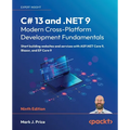 C# 13 and .NET 9 - Modern Cross-Platform Development Fundamentals - Ninth Edition: Start building websites and services with ASP.NET Core 9, Blazor, a
