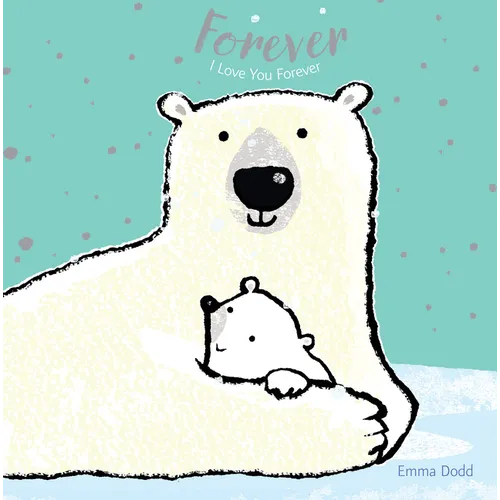 Forever Padded Board Book: (A Heartwarming Story of Parental Love Featuring a Parent & Child Polar Bear in Rhyming Text - For Babies and Toddlers)