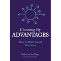 Choosing By Advantages: How to Make Sound Decisions