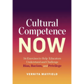 Cultural Competence Now: 56 Exercises to Help Educators Understand and Challenge Bias, Racism, and Privilege