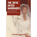 The Devil Hates Marriages: How so many People Allow the Devil to Interfere in the Marriage
