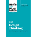 Hbr's 10 Must Reads on Design Thinking (with Featured Article Design Thinking by Tim Brown)