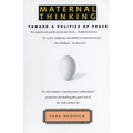 Maternal Thinking: Toward a Politics of Peace