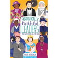 Fantastically Faithful Leaders Who Gave Their All for God