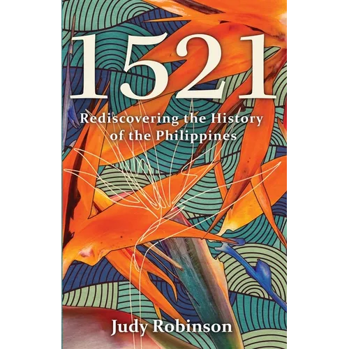 1521: Rediscovering the History of the Philippines