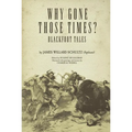 Why Gone Those Times?: Blackfoot Tales Volume 127