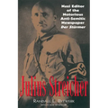 Julius Streicher: Nazi Editor of the Notorious Anti-semitic Newspaper Der Sturmer