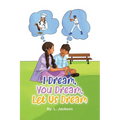 I Dream, You Dream, Let Us Dream!