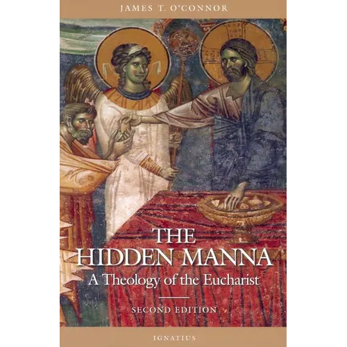 The Hidden Manna: A Theology of the Eucharist