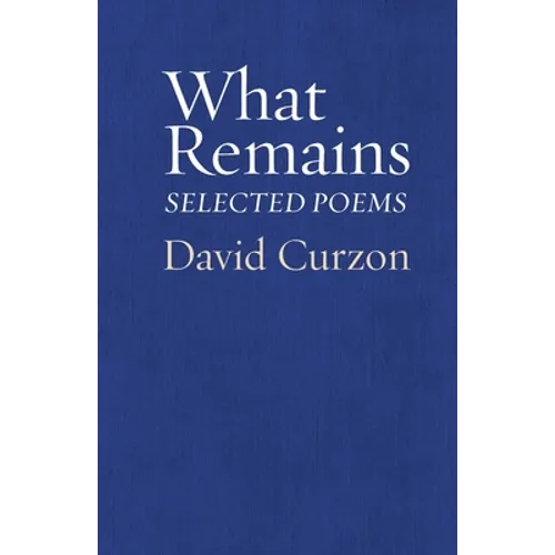 What Remains: Selected Poems