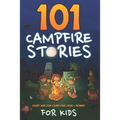 101 Campfire Stories For Kids: Scary, Spooky, Ghost, Horror & Funny Tales + Bonus Activities