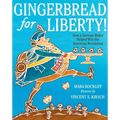 Gingerbread for Liberty!: How a German Baker Helped Win the American Revolution