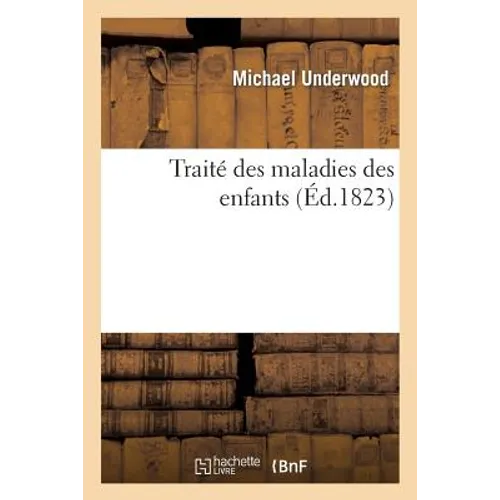 Traité Des Maladies Des Enfans