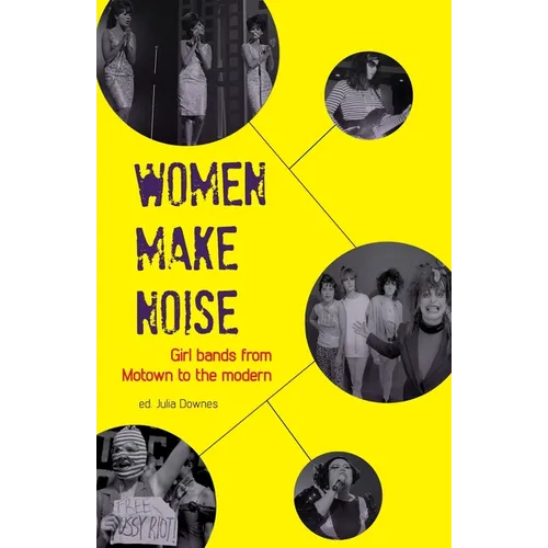 Women Make Noise: Girl Bands from Motown to the Modern