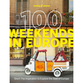 Lonely Planet 100 Weekends in Europe: Detailed Itineraries Travel Like a Local Insider Tips Covers Madrid & Seville, Gozo & Comino, Brussels & Rotterd